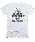 Retired Compacting Machine Operator I Golf for a Living Funny Retiree Gift Golfing Lover Senior Present Idea Funny Gift Ideas T-Shirt