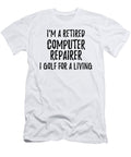 Retired Computer Repairer I Golf for a Living Funny Retiree Gift Golfing Lover Senior Present Idea Funny Gift Ideas T-Shirt