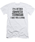 Retired Computer Technician I Golf for a Living Funny Retiree Gift Golfing Lover Senior Present Idea Funny Gift Ideas T-Shirt