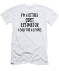 Retired Cost Estimator I Golf for a Living Funny Retiree Gift Golfing Lover Senior Present Idea Funny Gift Ideas T-Shirt