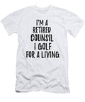 Retired Counsil I Golf for a Living Funny Retiree Gift Golfing Lover Senior Present Idea Funny Gift Ideas T-Shirt