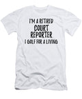 Retired Court Reporter I Golf for a Living Funny Retiree Gift Golfing Lover Senior Present Idea Funny Gift Ideas T-Shirt