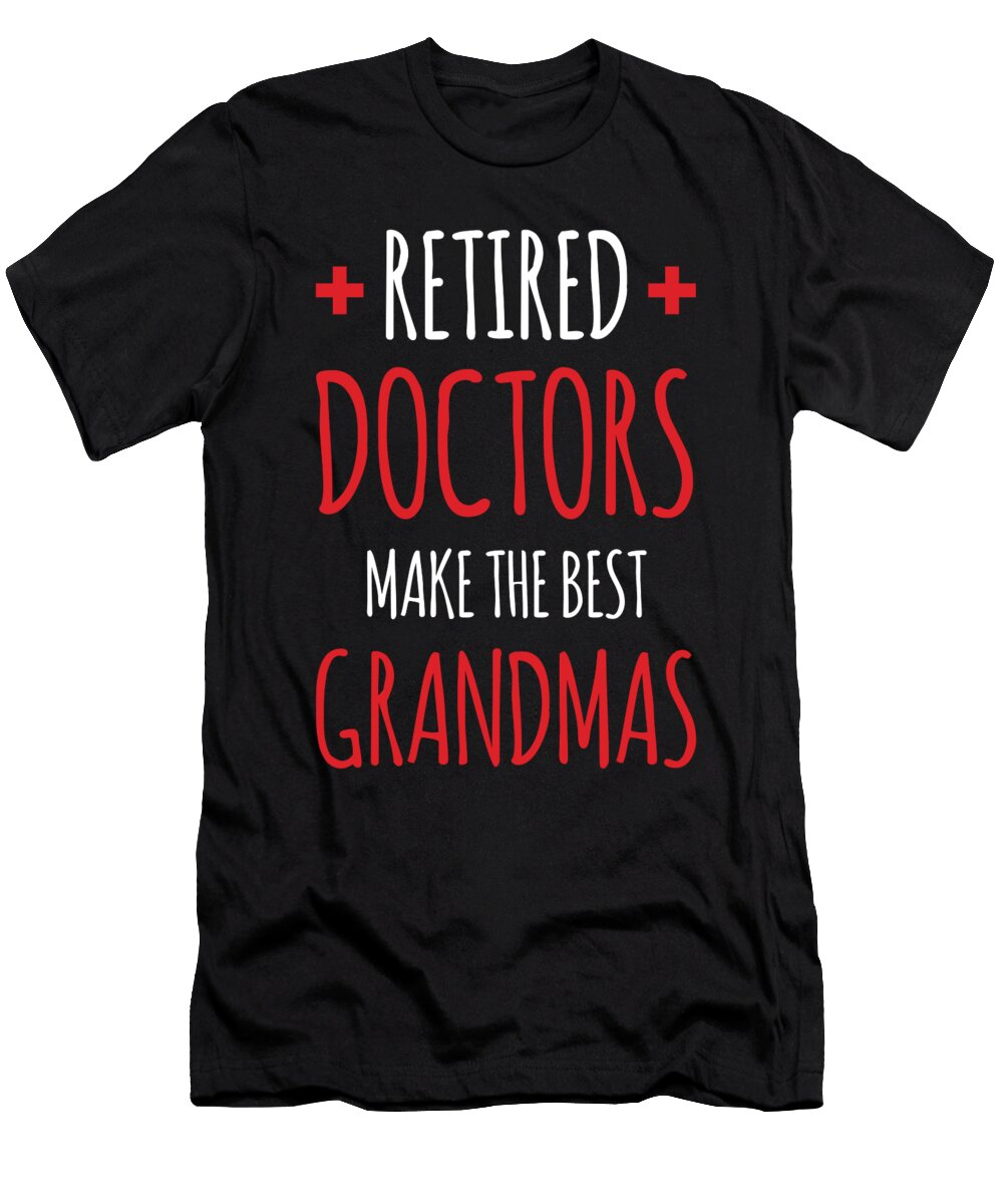 Retired Doctors Make Best Grandmas Retirement Gift Haselshirt T-Shirt