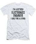 Retired Electronics Engineer I Golf for a Living Funny Retiree Gift Golfing Lover Senior Present Idea Funny Gift Ideas T-Shirt