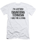 Retired Engineering Technician I Golf for a Living Funny Retiree Gift Golfing Lover Senior Present Idea Funny Gift Ideas T-Shirt