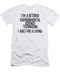 Retired Environmental Science Technician I Golf for a Living Funny Retiree Gift Golfing Lover Senior Present Idea Funny Gift Ideas T-Shirt