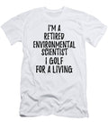 Retired Environmental Scientist I Golf for a Living Funny Retiree Gift Golfing Lover Senior Present Idea Funny Gift Ideas T-Shirt