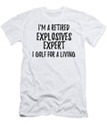 Retired Explosives Expert I Golf for a Living Funny Retiree Gift Golfing Lover Senior Present Idea Funny Gift Ideas T-Shirt