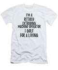 Retired Extruding Machine Operator I Golf for a Living Funny Retiree Gift Golfing Lover Senior Present Idea Funny Gift Ideas T-Shirt