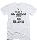 Retired Farm Management Advisor I Golf for a Living Funny Retiree Gift Golfing Lover Senior Present Idea Funny Gift Ideas T-Shirt
