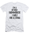 Retired Farmworker I Golf for a Living Funny Retiree Gift Golfing Lover Senior Present Idea Funny Gift Ideas T-Shirt