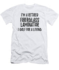 Retired Fiberglass Laminator I Golf for a Living Funny Retiree Gift Golfing Lover Senior Present Idea Funny Gift Ideas T-Shirt