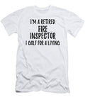 Retired Fire Inspector I Golf for a Living Funny Retiree Gift Golfing Lover Senior Present Idea Funny Gift Ideas T-Shirt