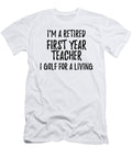 Retired First Year Teacher I Golf for a Living Funny Retiree Gift Golfing Lover Senior Present Idea Funny Gift Ideas T-Shirt