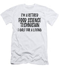 Retired Food Science Technician I Golf for a Living Funny Retiree Gift Golfing Lover Senior Present Idea Funny Gift Ideas T-Shirt