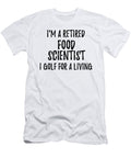 Retired Food Scientist I Golf for a Living Funny Retiree Gift Golfing Lover Senior Present Idea Funny Gift Ideas T-Shirt