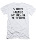 Retired Forensic Investigator I Golf for a Living Funny Retiree Gift Golfing Lover Senior Present Idea Funny Gift Ideas T-Shirt