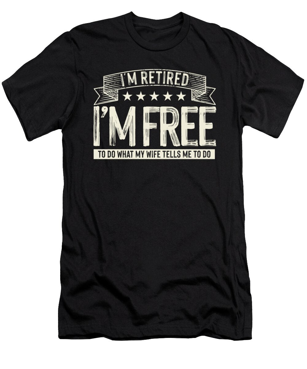 Retired Free Wife Husband Retirement Grandpa Gift Thomas Larch T-Shirt