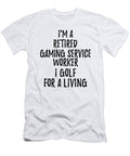 Retired Gaming Service Worker I Golf for a Living Funny Retiree Gift Golfing Lover Senior Present Idea Funny Gift Ideas T-Shirt