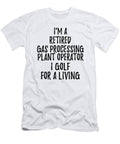 Retired Gas Processing Plant Operator I Golf for a Living Funny Retiree Gift Golfing Lover Senior Present Idea Funny Gift Ideas T-Shirt