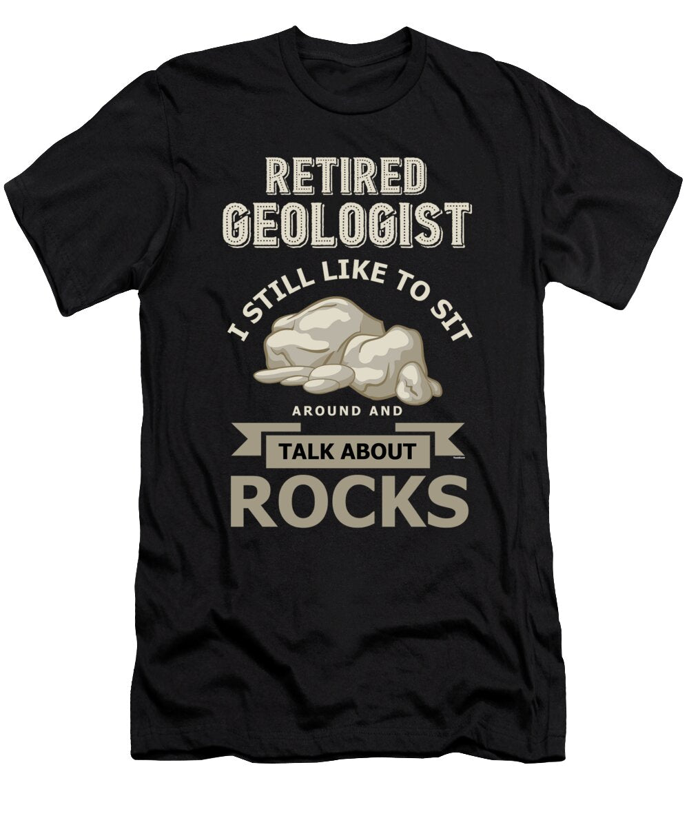 Retired Geologists Talk About Rocks Retirees Retirement Veterans Gift Thomas Larch T-Shirt