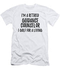 Retired Guidance Counselor I Golf for a Living Funny Retiree Gift Golfing Lover Senior Present Idea Funny Gift Ideas T-Shirt