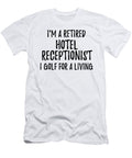 Retired Hotel Receptionist I Golf for a Living Funny Retiree Gift Golfing Lover Senior Present Idea Funny Gift Ideas T-Shirt