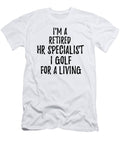 Retired Hr Specialist I Golf for a Living Funny Retiree Gift Golfing Lover Senior Present Idea Funny Gift Ideas T-Shirt