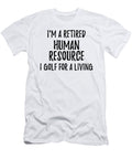 Retired Human Resource I Golf for a Living Funny Retiree Gift Golfing Lover Senior Present Idea Funny Gift Ideas T-Shirt