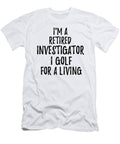 Retired Investigator I Golf for a Living Funny Retiree Gift Golfing Lover Senior Present Idea Funny Gift Ideas T-Shirt
