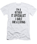 Retired It Specialist I Golf for a Living Funny Retiree Gift Golfing Lover Senior Present Idea Funny Gift Ideas T-Shirt