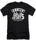 Retired Life Is Seven Days Weekends Retirees Retirement Veterans Gift Thomas Larch T-Shirt