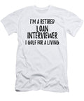 Retired Loan Interviewer I Golf for a Living Funny Retiree Gift Golfing Lover Senior Present Idea Funny Gift Ideas T-Shirt