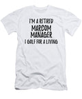 Retired Marcom Manager I Golf for a Living Funny Retiree Gift Golfing Lover Senior Present Idea Funny Gift Ideas T-Shirt