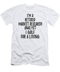 Retired Market Research Analyst I Golf for a Living Funny Retiree Gift Golfing Lover Senior Present Idea Funny Gift Ideas T-Shirt