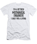 Retired Mechanical Engineer I Golf for a Living Funny Retiree Gift Golfing Lover Senior Present Idea Funny Gift Ideas T-Shirt