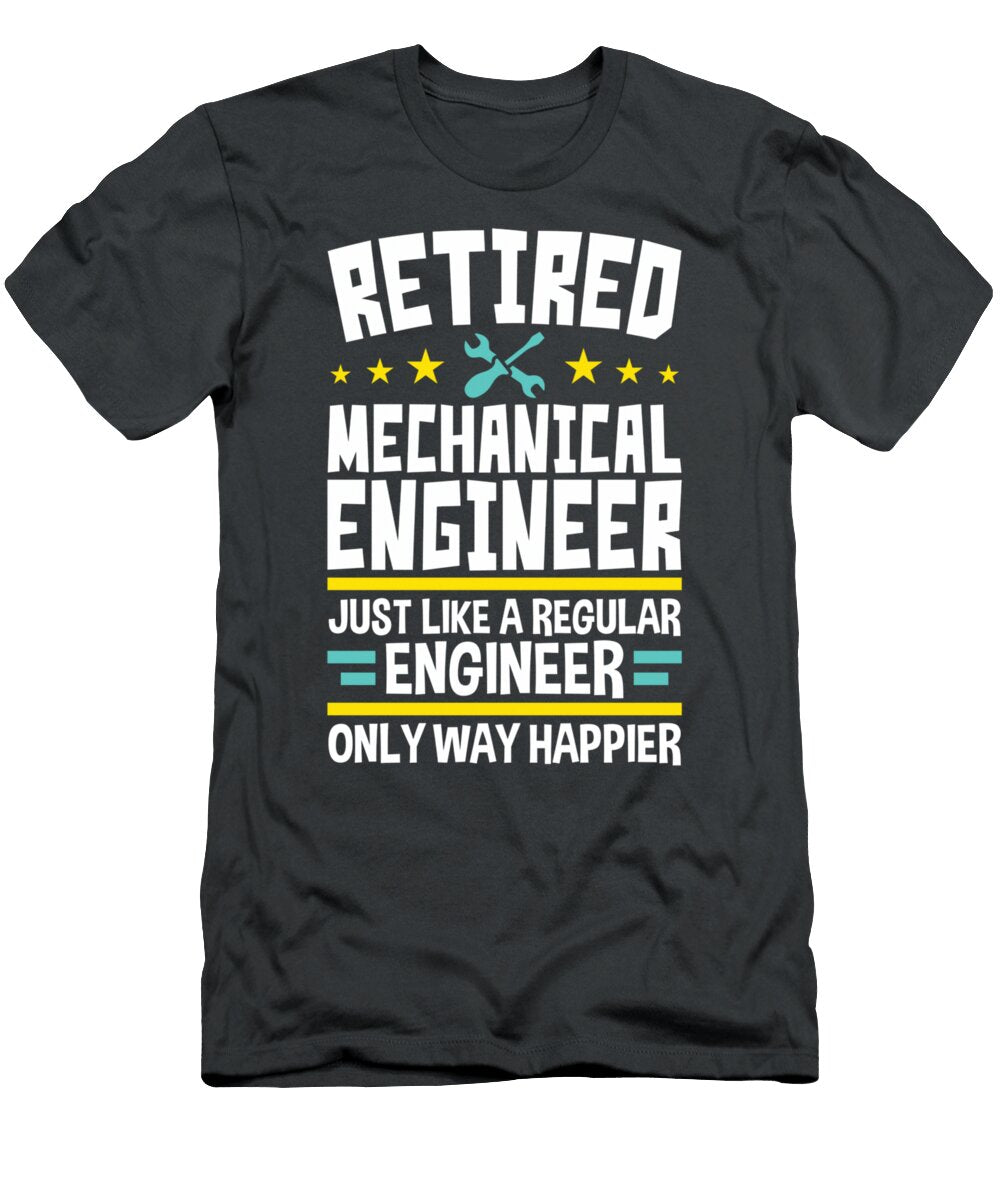 Retired Mechanical Engineers Way Happier Engineering Mihail Ilsa T-Shirt