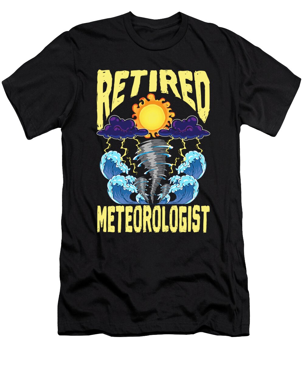 Retired Meteorologist Tornado Chaser Weather Forecaster Maximus Designs T-Shirt