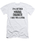 Retired Mining Engineer I Golf for a Living Funny Retiree Gift Golfing Lover Senior Present Idea Funny Gift Ideas T-Shirt