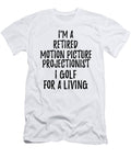 Retired Motion Picture Projectionist I Golf for a Living Funny Retiree Gift Golfing Lover Senior Present Idea Funny Gift Ideas T-Shirt