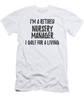 Retired Nursery Manager I Golf for a Living Funny Retiree Gift Golfing Lover Senior Present Idea Funny Gift Ideas T-Shirt