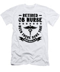 Retired Ob Nurse Been There Done Obstetric Nurse Toms Store T-Shirt