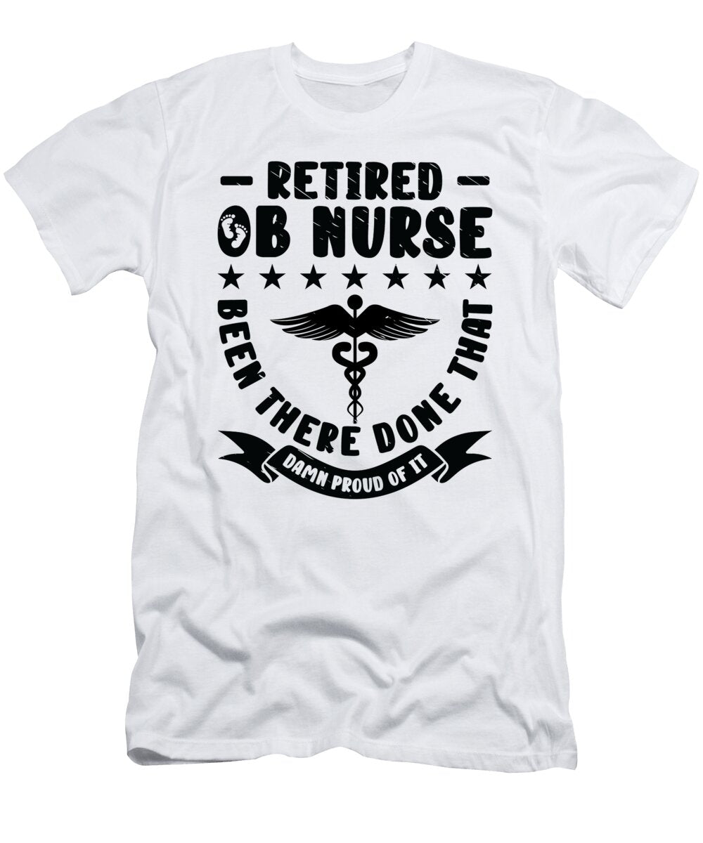 Retired Ob Nurse Been There Done Obstetric Nurse Toms Store T-Shirt