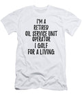 Retired Oil Service Unit Operator I Golf for a Living Funny Retiree Gift Golfing Lover Senior Present Idea Funny Gift Ideas T-Shirt