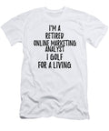 Retired Online Marketing Analyst I Golf for a Living Funny Retiree Gift Golfing Lover Senior Present Idea Funny Gift Ideas T-Shirt