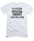 Retired Operating Engineer I Golf for a Living Funny Retiree Gift Golfing Lover Senior Present Idea Funny Gift Ideas T-Shirt