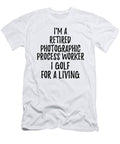 Retired Photographic Process Worker I Golf for a Living Funny Retiree Gift Golfing Lover Senior Present Idea Funny Gift Ideas T-Shirt