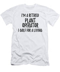 Retired Plant Operator I Golf for a Living Funny Retiree Gift Golfing Lover Senior Present Idea Funny Gift Ideas T-Shirt