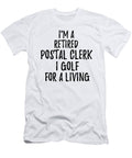 Retired Postal Clerk I Golf for a Living Funny Retiree Gift Golfing Lover Senior Present Idea Funny Gift Ideas T-Shirt