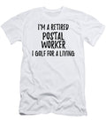 Retired Postal Worker I Golf for a Living Funny Retiree Gift Golfing Lover Senior Present Idea Funny Gift Ideas T-Shirt